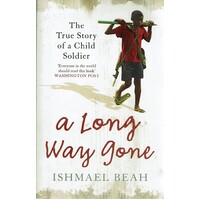 A Long Way Gone. The True Story Of A Child Soldier