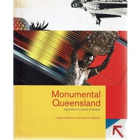 Monumental Queensland. Signposts On A Cultural Landscape