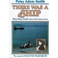 There Was A Ship. The Story Of Her Years At Sea.