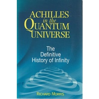 Achilles In The Quantum Universe. The Definitive History Of Infinity