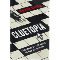 Cluetopia. The Story Of 100 Years Of The Crossword