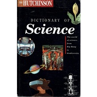 Dictionary Of Science. The World Of Science From Big Bang To Biodiversity