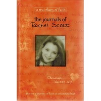 The Journals of Rachel Scott. A Journey of Faith at Columbine High