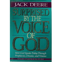 Surprised By The Voice Of God. How God Speaks Today Through Prophecies, Dreams, And Visions