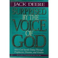 Surprised By The Voice Of God. How God Speaks Today Through Prophecies, Dreams, And Visions