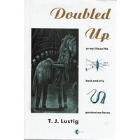 Doubled Up Or My Life As The Back End Of A Pantomime  Horse