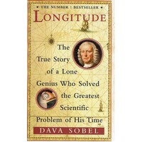 Longitude. The Story Of A Lone Genius Who Solved   The Greatest Scientific Problem Of His Time