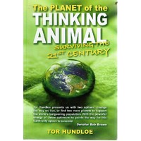 The Planet Of The Thinking Animal. Surviving The 21st Century