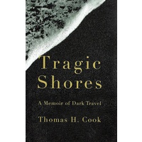 Tragic Shores. A Memoir of Dark Travel