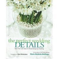 The Perfect Wedding Details. More Than 100 Ideas For Personalizing Your Wedding