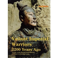 Valiant Imperial Warriors 2200 Years Years Ago