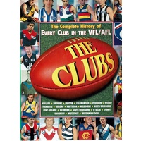 The Clubs. The Complete History Of Every Club In The VFL/AFL
