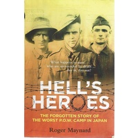 Hell's Heroes. The Forgotten Story Of The Worst P.O.W. Camp In Japan