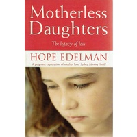 Motherless Daughters. The Legacy Of Loss