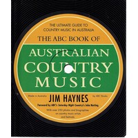 The Ultimate Guide To Country Music In Australia. The ABC Book Of Australian Country Music