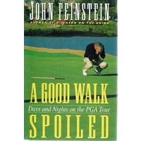 A Good Walk Spoiled. Days and Nights on the Pga Tour