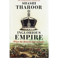 Inglorious Empire. What The British Did To India