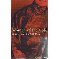 Women Of The Gobi. Journeys On The Silk Road
