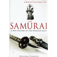 The Samurai. A New History Of The Warrior Elite
