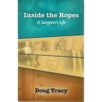 Inside The Ropes. A Surgeon's Life