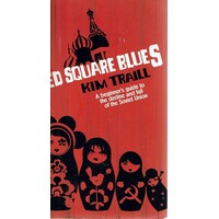 Red Square Blues. A Beginner's Guide To The Decline And Fall Of The Soviet Union.