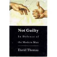 Not Guilty. In Defence Of The Modern Man