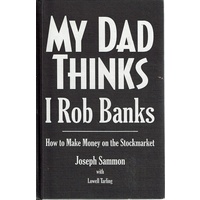 My Dad Thinks I Rob Banks. How To Make Money On The Stockmarket