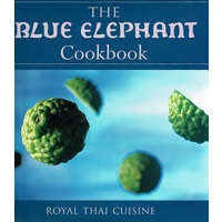 The Blue Elephant Cookbook. Royal Thai Cuisine