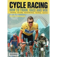 Cycle Racing. How To Train, Race And Win