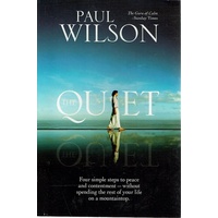 The Quiet. Four Simple Steps To Peace And Contentment-without Spending The Rest Of Your Life On A Mountaintop.