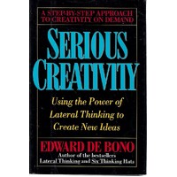 Serious Creativity. Using the Power of Lateral Thinking to Create New Ideas