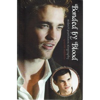 Bonded by Blood. Robert Pattinson and Taylor Lautner Biography