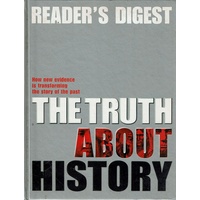 The Truth About History. How New Evidence Is Transforming The Story Of The Past