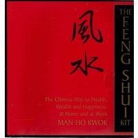 The Feng Shui Kit. The Chinese Way To Health, Wealth And Happiness, At Home And Work