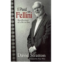 I Peed On Fellini. Recollections Of A Life In Film