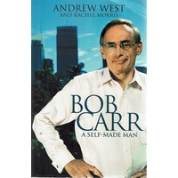 Bob Carr. A Self Made Man