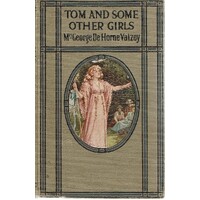 Tom And Some Other Girls. A Public School Story
