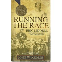 Running the Race. Eric Liddell, Olympic Champion and Missionary