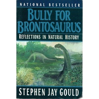 Bully For Brontosaurus. Reflections In Natural History