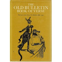 The Old Bulletin Book Of Verse. The Best Verses From The Bulletin 1881 - 1901