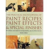 The Practical Encyclopedia Of Paint Recipe Paint Effects And Special Finishes
