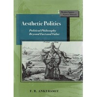 Aesthetic Politics. Political Philosophy Beyond Fact And Value