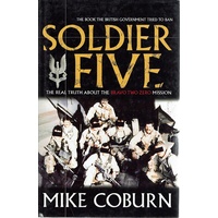Soldier Five. The Real Truth About The Bravo Two Zero Mission