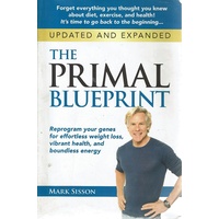 The Primal Blueprint. Reprogram Your Genes For Effortless Weight Loss, Vibrant Health, And Boundless Energy