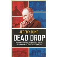 Dead Drop. The True Story Of Oleg Penkovsky And The Cold War's Most Dangerous Operation