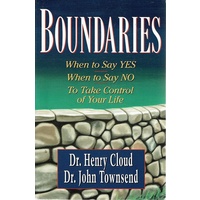 Boundaries. When To Say Yes, When To Say No, To Take Control Of Your Life