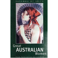 Great Australian Women From Federation To Freedom