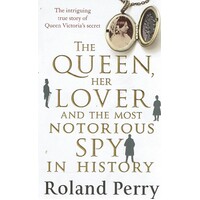 The Queen, Her Lover And The Most Notorious Spy In History