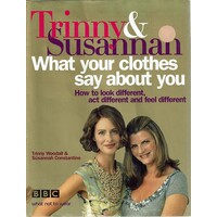 Trinny And Susannah What Your Clothes Say About You