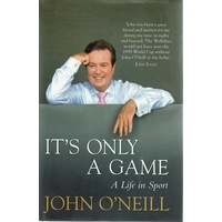 It's Only A Game. A Life In Sport